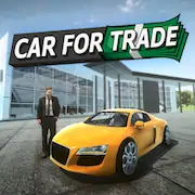 Скачать Car For Trade: Saler Simulator [Взлом Бесконечные деньги/Режим Бога] на Андроид